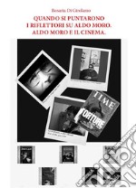 Quando si puntarono i riflettori su Aldo Moro. Aldo Moro e il cinema.. E-book. Formato PDF ebook