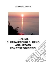 Il Clima Di Casalecchio Di Reno Analizzato Con Test Statistici. E-book. Formato EPUB ebook