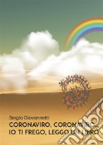 Coronaviro, Coronaviro... Io ti frego, leggo un libro. E-book. Formato EPUB ebook