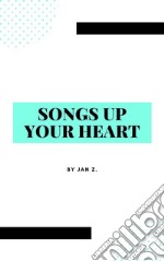 Songs Up Your Heart. E-book. Formato EPUB ebook