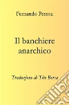 Il banchiere anarchico. E-book. Formato EPUB ebook di Fernando Pessoa