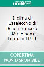 Il clima di Casalecchio di Reno nel marzo 2020. E-book. Formato EPUB ebook