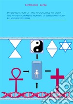 Interpretation of apocalypse of John-The authentic mimetic meaning of christianity and religious exoterism. E-book. Formato PDF ebook