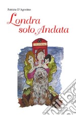 Londra solo andata. E-book. Formato EPUB ebook