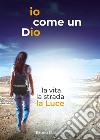 io come un Dio. E-book. Formato EPUB ebook di Bruno Massaro