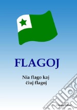 Flagoj - Historio kaj kuriozajoj. E-book. Formato EPUB ebook