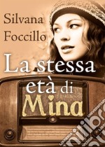 La stessa età di Mina. E-book. Formato EPUB