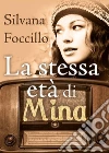 La stessa età di Mina. E-book. Formato EPUB ebook di Silvana Foccillo