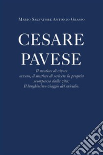 Cesare Pavese Il mestiere di vivere. E-book. Formato EPUB ebook di Carmela Grasso