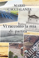 Vi racconto...la mia. E-book. Formato EPUB ebook