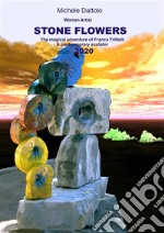 Woman Artist STONE FLOWERS The magical adventureof Franca Frittelli a contemporary sculptor 2020. E-book. Formato PDF ebook