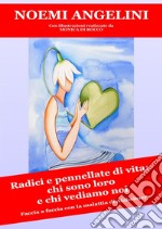 Radici e pennellate di vita. Chi sono loro e chi vediamo noi.. E-book. Formato EPUB