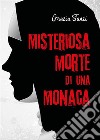 Misteriosa morte di una monaca. E-book. Formato EPUB ebook di Grazia Tanzi