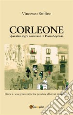 Corleone quando i sogni nascevano in Piazza Soprana. E-book. Formato EPUB ebook