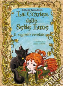 La Contea delle Sette Lune- Il segreto rivelato. E-book. Formato PDF ebook di Isabella Grandesso