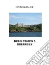 Tipi di tempo a Guernsey. E-book. Formato EPUB ebook di Mario Delmonte