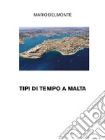 Tipi di tempo a Malta. E-book. Formato EPUB ebook