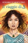 Il viaggio di A - Libro secondo - A in Spagna. E-book. Formato EPUB ebook