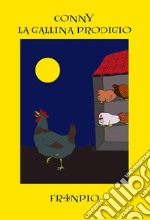 Conny la gallina prodigio. E-book. Formato EPUB