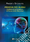 PRODIGI DEI SUONI - Il potere di In-Formare e di Curare delle Vibrazioni. E-book. Formato PDF ebook di Roberto Spedicato