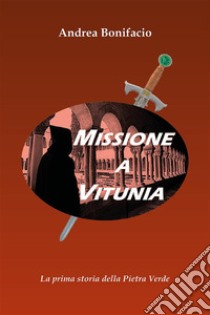 Missione a Vitunia. E-book. Formato EPUB ebook di Andrea Bonifacio