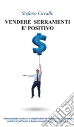 Vendere serramenti è positivo. E-book. Formato EPUB ebook