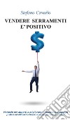 Vendere serramenti è positivo. E-book. Formato EPUB ebook di Stefano Cavallo