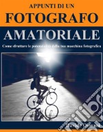 Appunti di un fotografo amatoriale. E-book. Formato EPUB