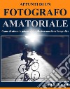 Appunti di un fotografo amatoriale. E-book. Formato EPUB ebook