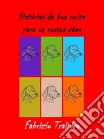 Histórias curtas da boa noite para os vossos Cães. E-book. Formato EPUB ebook