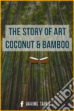 The Story of Art Coconut &amp; Bamboo. E-book. Formato EPUB ebook