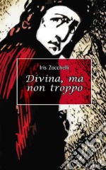 Divina, ma non troppo. E-book. Formato EPUB ebook