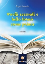 Pochi secondi e tutto tornò come prima. E-book. Formato EPUB ebook