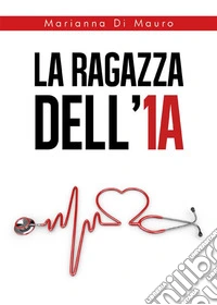 La Ragazza dell'1A. E-book. Formato EPUB ebook