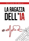 La Ragazza dell'1A. E-book. Formato EPUB ebook di Marianna Di Mauro