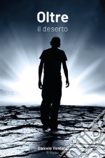 Oltre il deserto. E-book. Formato EPUB ebook