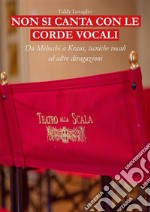 Non si canta con le corde vocali. E-book. Formato EPUB ebook