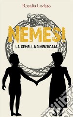 Nemesi. La gemella dimenticata. E-book. Formato EPUB ebook