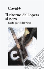 Il ritorno dell'opera al nero. Dalla parte del virus. E-book. Formato EPUB ebook