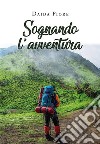 Sognando l'avventura. E-book. Formato PDF ebook