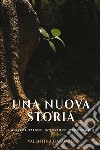 Una nuova storia. La rivoluzione interiore necessaria. E-book. Formato EPUB ebook di Valentina Garozzo