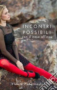 Incontri possibili con il naso all'insù. E-book. Formato EPUB ebook