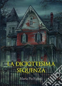La diciottesima sequenza. E-book. Formato EPUB ebook
