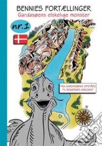 Bennies fortællinger, Gardasøens elskelige monster. Nr.1. Fra Gardasøens opståen til Romernes ankomst. E-book. Formato EPUB ebook di Thomas Brenner