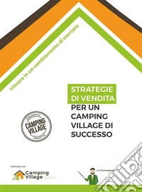 Strategie di vendita per un Camping Village di successo. E-book. Formato EPUB ebook