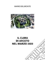 Il clima di Arceto nel marzo 2020. E-book. Formato EPUB ebook