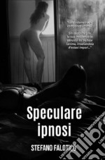 Speculare ipnosi. E-book. Formato EPUB ebook