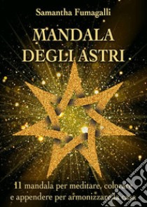 Mandala degli astri. E-book. Formato PDF ebook di Samantha Fumagalli