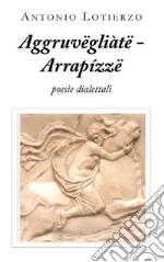 Aggruvëgliàtë - Arrapízzë. E-book. Formato EPUB ebook