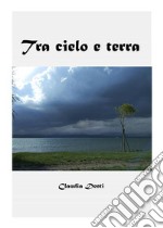 Tra cielo e terra. E-book. Formato EPUB ebook